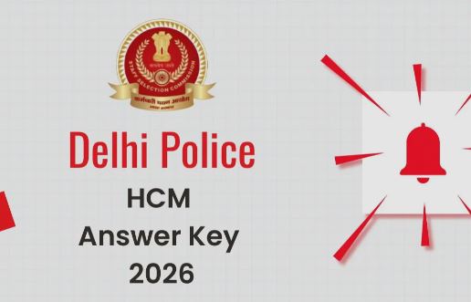 SSC दिल्ली पुलिस हेड कॉन्स्टेबल परीक्षा 2026 की फाइनल आंसर-की
